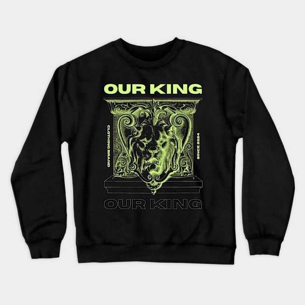 OUR KING Crewneck Sweatshirt by irvtolles